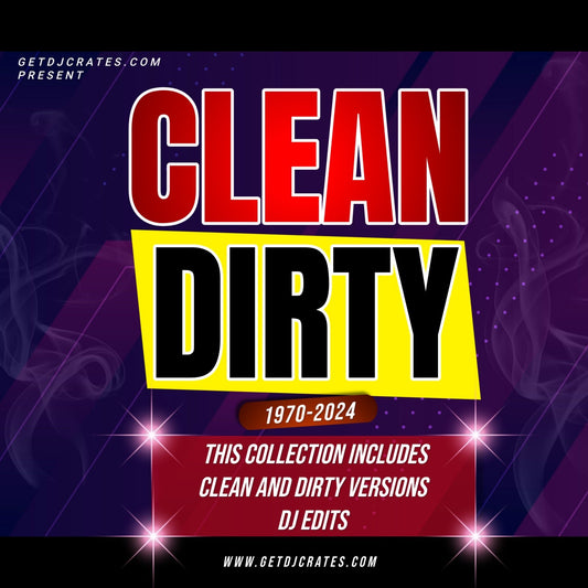CLEAN & DIRTY COLLECTION (1970 - 2024) - GETDJCRATES